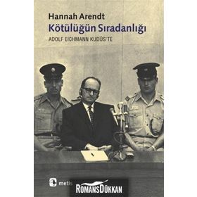 KÖTÜLÜĞÜN SIRADANLIĞI ADOLF EICHMANN KUDÜS'TE - HANNAH ARENDT