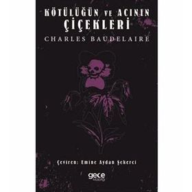 Kötülüğün ve Acının Çiçekleri - Charles Baudelaire