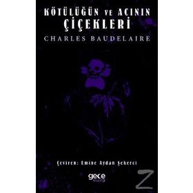 Kötülüğün ve Acının Çiçekleri - Charles Baudelaire