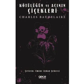 Kötülüğün ve Acının Çiçekleri - Charles Baudelaire
