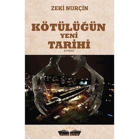 Kötülüğün Yeni Tarihi - Zeki Nurçin