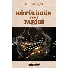 Kötülüğün Yeni Tarihi - Zeki Nurçin