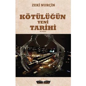 Kötülüğün Yeni Tarihi - Zeki Nurçin