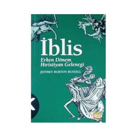 KÖTÜLÜK 2: İBLİS ERKEN DÖNEM HIRİSTİYAN GELENEĞİ - JEFFREY BURTON RUSSELL