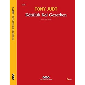 KÖTÜLÜK KOL GEZERKEN - TONY JUDT