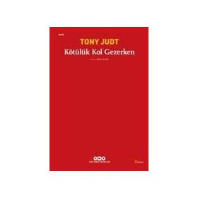 KÖTÜLÜK KOL GEZERKEN - TONY JUDT