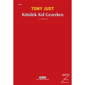 KÖTÜLÜK KOL GEZERKEN - TONY JUDT