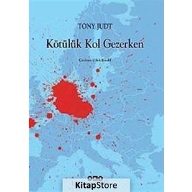 KÖTÜLÜK KOL GEZERKEN - TONY JUDT