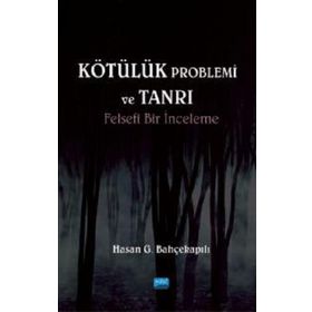 Kötülük Problemi ve Tanrı - Hasan G. Bahçekapılı
