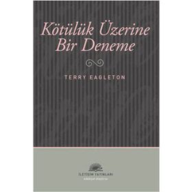 KÖTÜLÜK ÜZERİNE BIR DENEME - TERRY EAGLETON