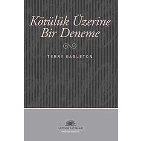 KÖTÜLÜK ÜZERİNE BIR DENEME - TERRY EAGLETON