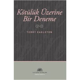 KÖTÜLÜK ÜZERİNE BIR DENEME - TERRY EAGLETON