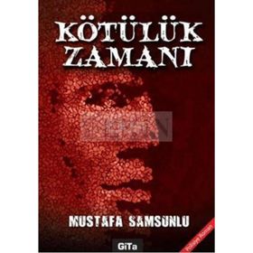 KÖTÜLÜK ZAMANI - MUSTAFA SAMSUNLU