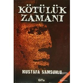 KÖTÜLÜK ZAMANI - MUSTAFA SAMSUNLU