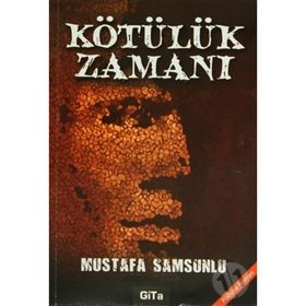 KÖTÜLÜK ZAMANI - MUSTAFA SAMSUNLU