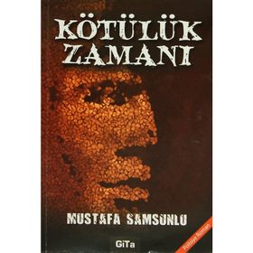 KÖTÜLÜK ZAMANI - MUSTAFA SAMSUNLU