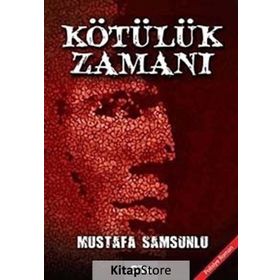 KÖTÜLÜK ZAMANI - MUSTAFA SAMSUNLU