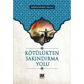 KÖTÜLÜKTEN SAKINDIRMA YOLU - ABDÜLHAMİD BILALI