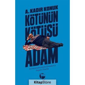 Kötünün Kötüsü Adam - A. Kadir Konuk