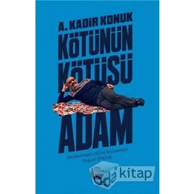 Kötünün Kötüsü Adam - A. Kadir Konuk
