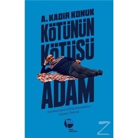 Kötünün Kötüsü Adam - A. Kadir Konuk