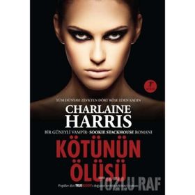 KÖTÜNÜN ÖLÜSÜ BIR GÜNEYLİ VAMPIR SOOKIE STACKHOUSE ROMANI - CHARLAINE HARRIS