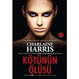 KÖTÜNÜN ÖLÜSÜ BIR GÜNEYLİ VAMPIR SOOKIE STACKHOUSE ROMANI - CHARLAINE HARRIS
