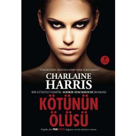 KÖTÜNÜN ÖLÜSÜ BIR GÜNEYLİ VAMPIR SOOKIE STACKHOUSE ROMANI - CHARLAINE HARRIS