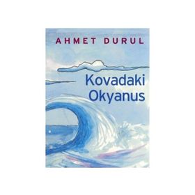 KOVADAKI OKYANUS - AHMET DURUL