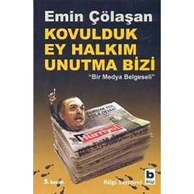 Kovulduk Ey Halkım Unutma Bizi - Emin Çölaşan