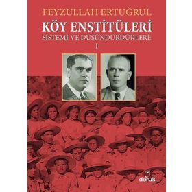 Köy Enstitüleri 1-Sistemi ve Düşündürdükleri - Feyzullah Ertuğrul