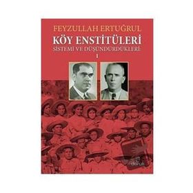 Köy Enstitüleri 1-Sistemi ve Düşündürdükleri - Feyzullah Ertuğrul
