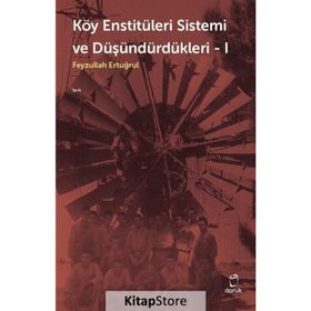 Köy Enstitüleri 1-Sistemi ve Düşündürdükleri - Feyzullah Ertuğrul