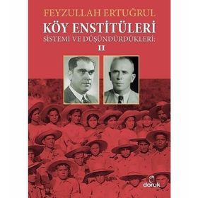 Köy Enstitüleri 2-Sistemi ve Düşündürdükleri - Feyzullah Ertuğrul