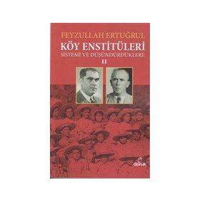 Köy Enstitüleri 2-Sistemi ve Düşündürdükleri - Feyzullah Ertuğrul