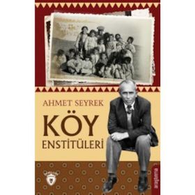 Köy Enstitüleri - Ahmet Seyrek