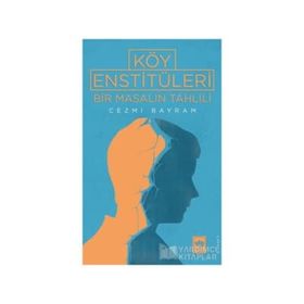 Köy Enstitüleri - Bir Masalın Tahlili - Cezmi Bayram