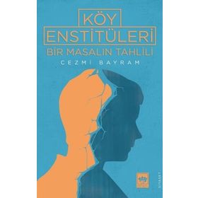 Köy Enstitüleri - Bir Masalın Tahlili - Cezmi Bayram