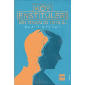 Köy Enstitüleri - Bir Masalın Tahlili - Cezmi Bayram