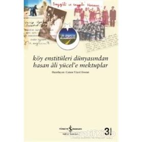 KÖY ENSTİTÜLERİ DÜNYASINDAN HASAN ÂLI YÜCEL´E MEKTUPLAR - CANAN YÜCEL ERONAT