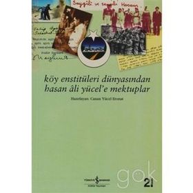 KÖY ENSTİTÜLERİ DÜNYASINDAN HASAN ÂLI YÜCEL´E MEKTUPLAR - CANAN YÜCEL ERONAT