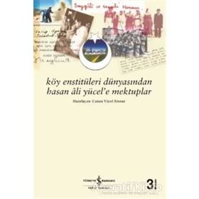 KÖY ENSTİTÜLERİ DÜNYASINDAN HASAN ÂLI YÜCEL´E MEKTUPLAR - CANAN YÜCEL ERONAT