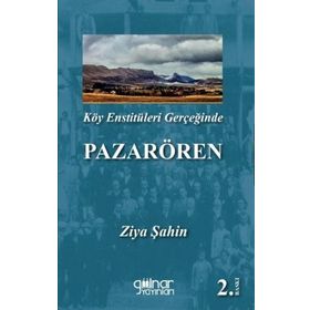 Köy Enstitüleri Gerçeğinde Pazarören - Ziya Şahin