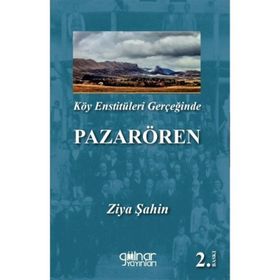Köy Enstitüleri Gerçeğinde Pazarören - Ziya Şahin