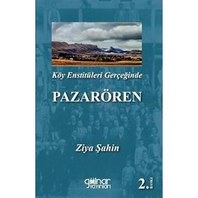 Köy Enstitüleri Gerçeğinde Pazarören - Ziya Şahin