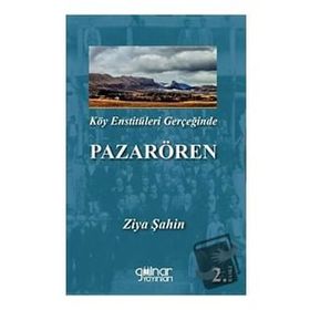 Köy Enstitüleri Gerçeğinde Pazarören - Ziya Şahin
