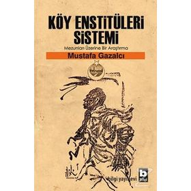 Köy Enstitüleri Sistemi Mezunları Üzerine Bir Araştırma - Mustafa Gazalcı