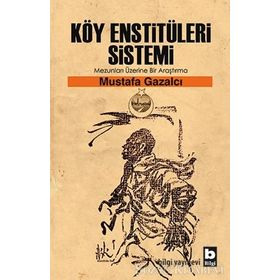 Köy Enstitüleri Sistemi Mezunları Üzerine Bir Araştırma - Mustafa Gazalcı