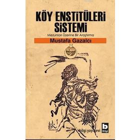 Köy Enstitüleri Sistemi Mezunları Üzerine Bir Araştırma - Mustafa Gazalcı