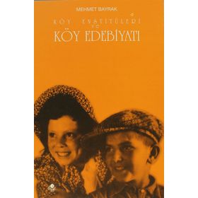 Köy Enstitüleri ve Köy Edebiyatı - tek uzm mehmet bayrak